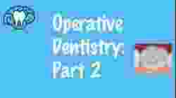 Operative Dentistry Part 2