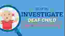 How to Investigate Deaf Child?