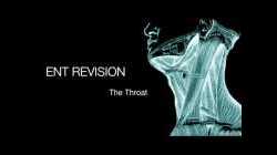 ENT Revision - The Throat