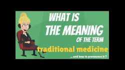 What is TRADITIONAL MEDICINE? What does TRADITIONAL MEDICINE mean? TRADITIONAL MEDICINE meaning