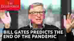 Covid-19: Bill Gates predicts the end of the pandemic | The Economist