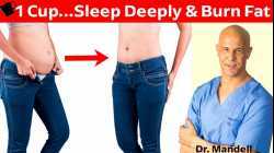 1 Cup Before Bed...Burn Belly Fat, Sleep Deeply & Awaken Refreshed - Dr Alan Mandell, DC